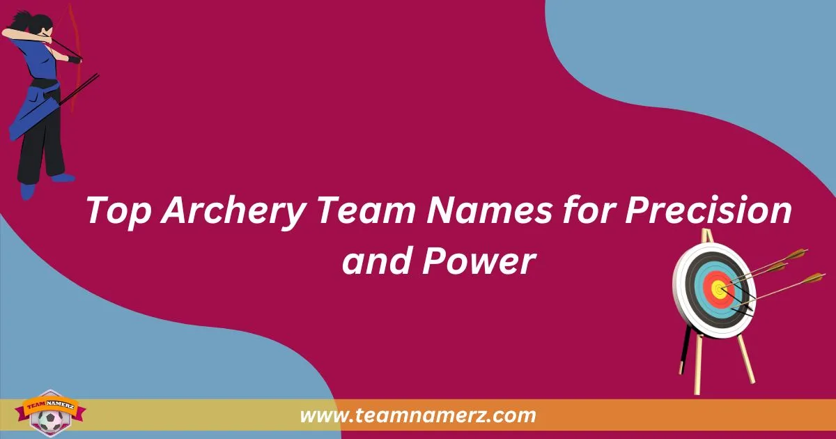 Top Archery Team Names