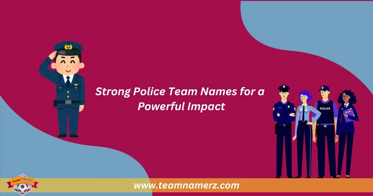 Strong Police Team Names
