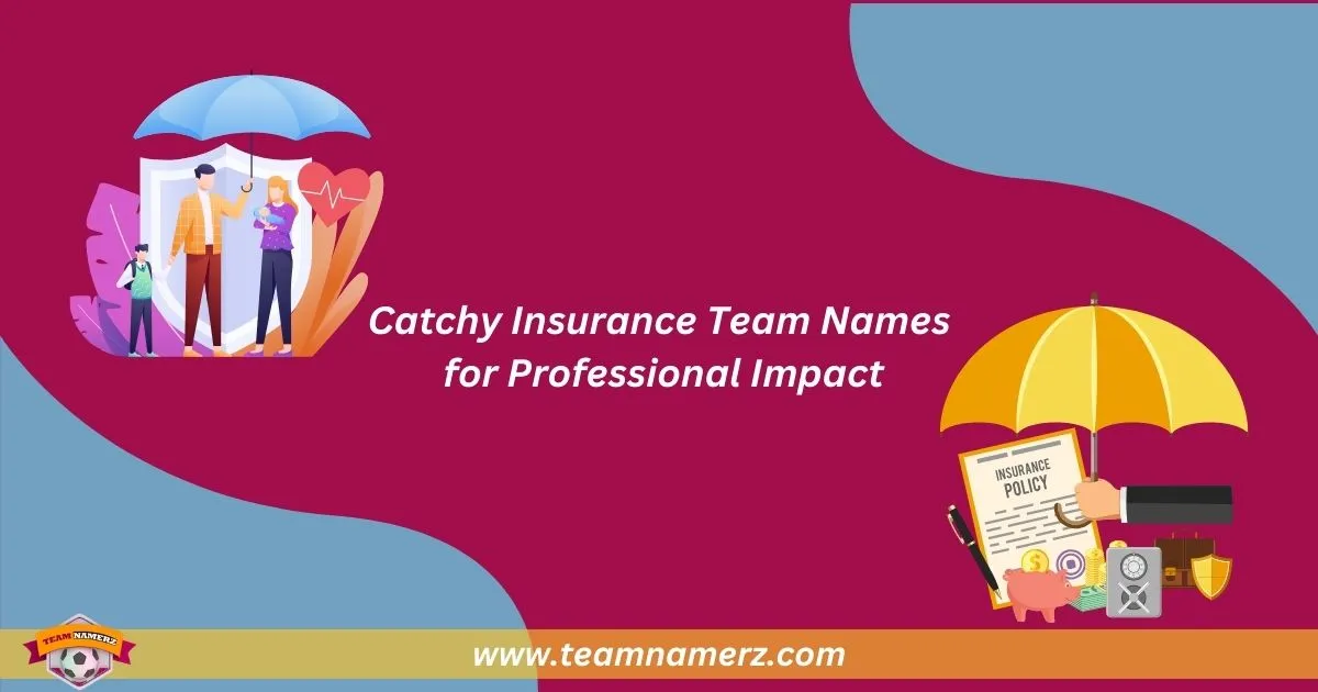 Catchy Insurance Team Names