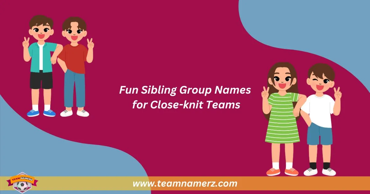 Fun Sibling Group Names