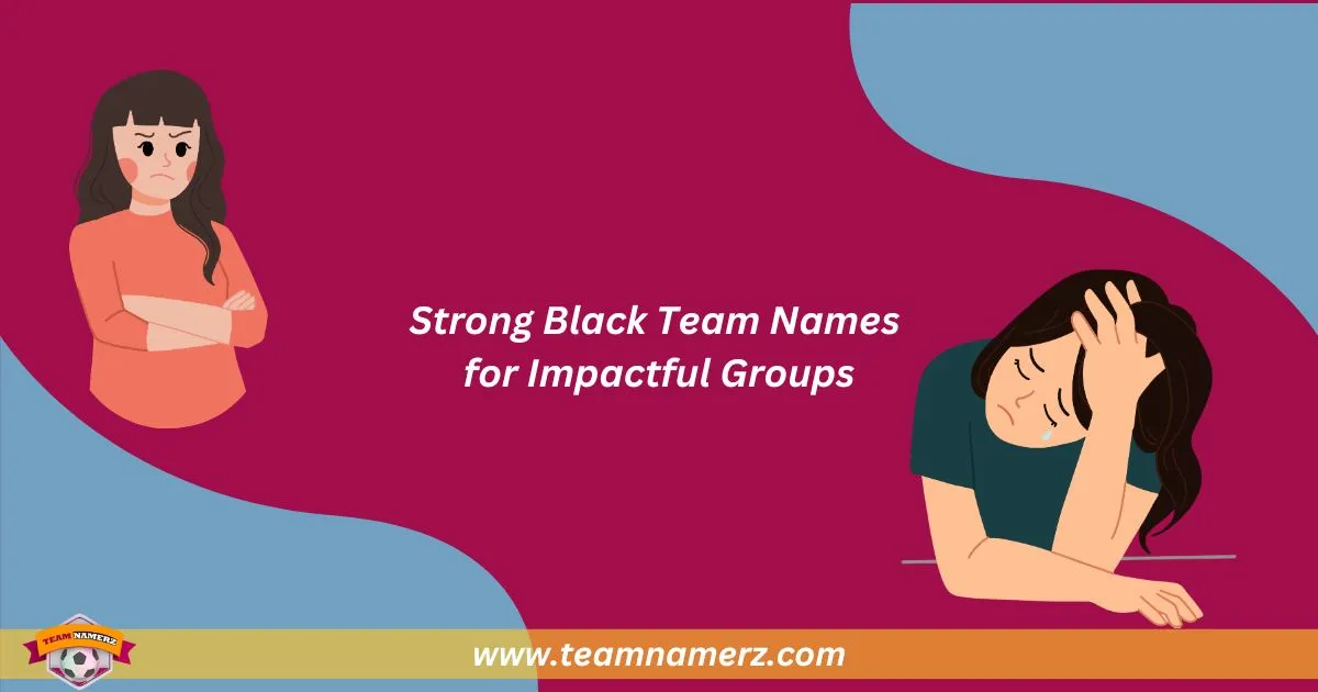 Strong Black Team Names
