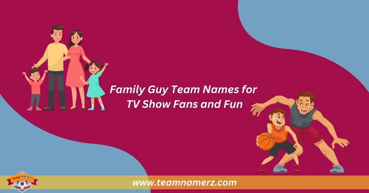 Family Guy Team Names
